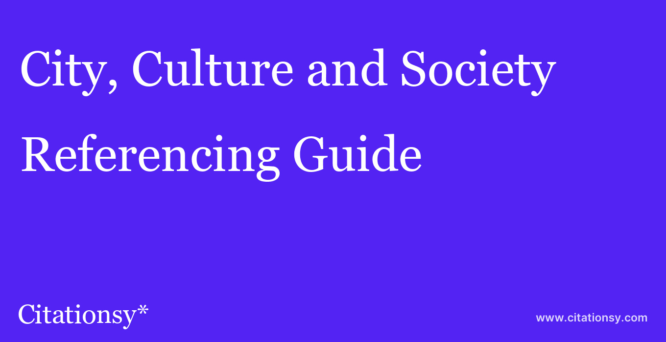 cite City, Culture and Society  — Referencing Guide